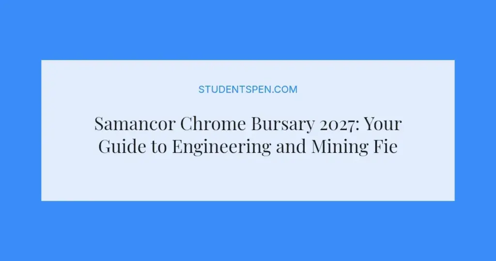 Samancor Chrome Bursary 2027: Your Guide to Engineering and Mining Fields