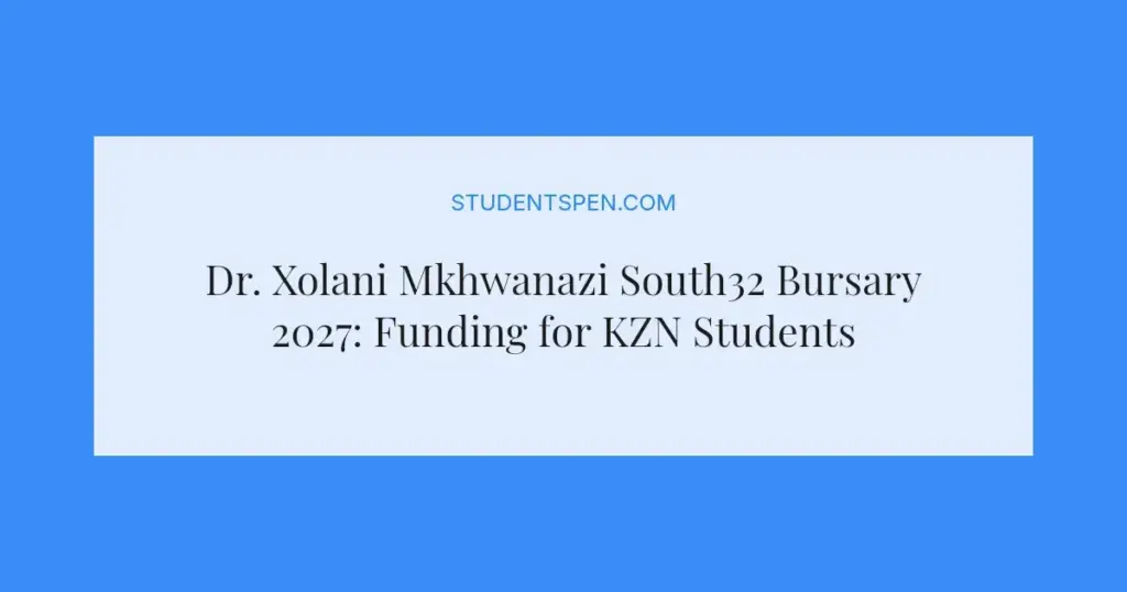 Dr. Xolani Mkhwanazi South32 Bursary 2027: Funding for KZN Students