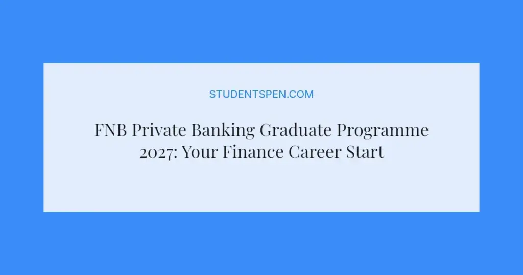 FNB Private Banking Graduate Programme 2027: Your Finance Career Starts Here