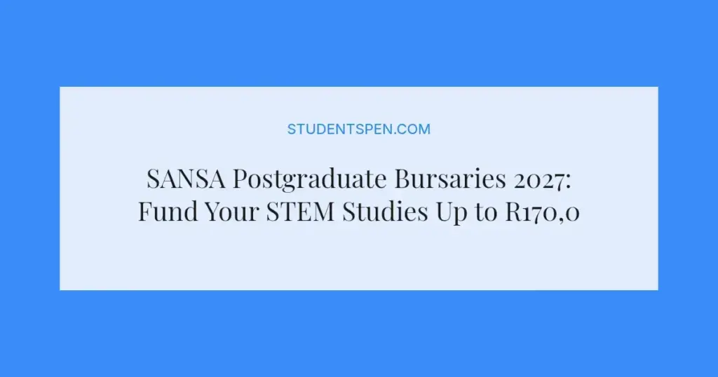 SANSA Postgraduate Bursaries 2027: Fund Your STEM Studies Up to R170,000