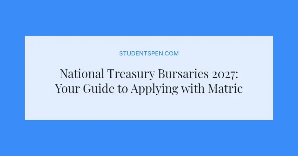 National Treasury Bursaries 2027: Your Guide to Applying with Matric