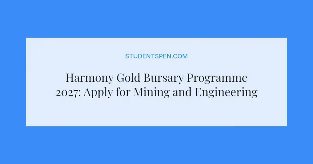Harmony Gold Bursary Programme 2027: Apply for Mining and Engineering Studies
