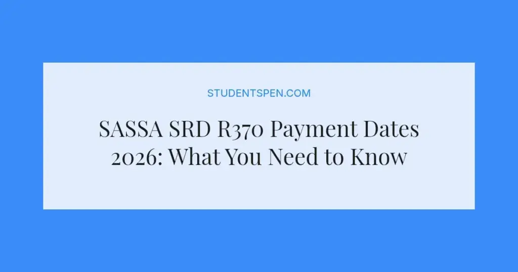 SASSA SRD R370 Payment Dates 2026: What You Need to Know
