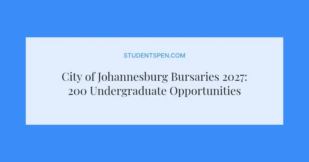 City of Johannesburg Bursaries 2027: 200 Undergraduate Opportunities