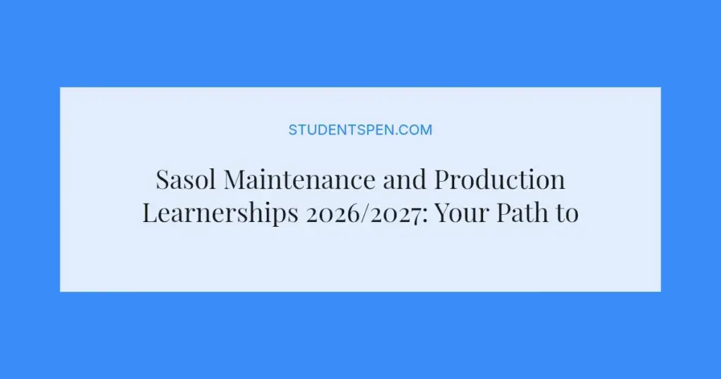 Sasol Maintenance and Production Learnerships 2026/2027: Your Path to a Technical Career