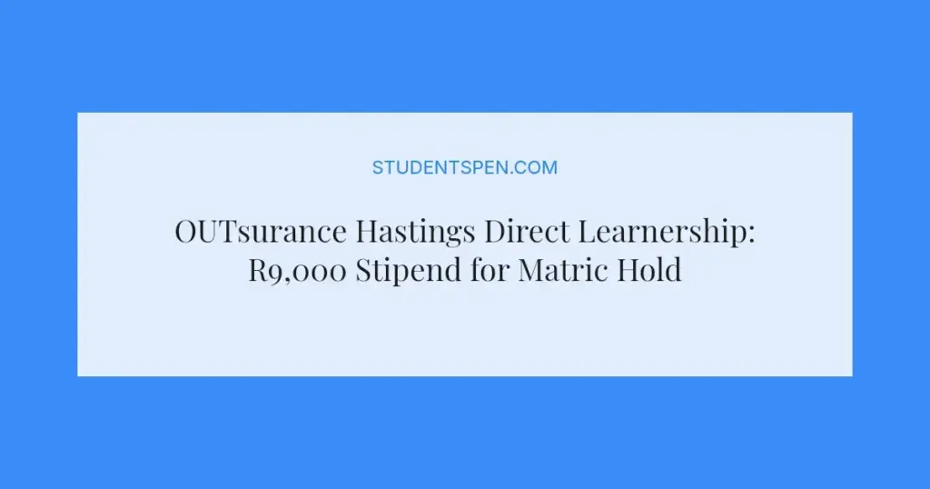 OUTsurance Hastings Direct Learnership: R9,000 Stipend for Matric Holders in 2026/2027