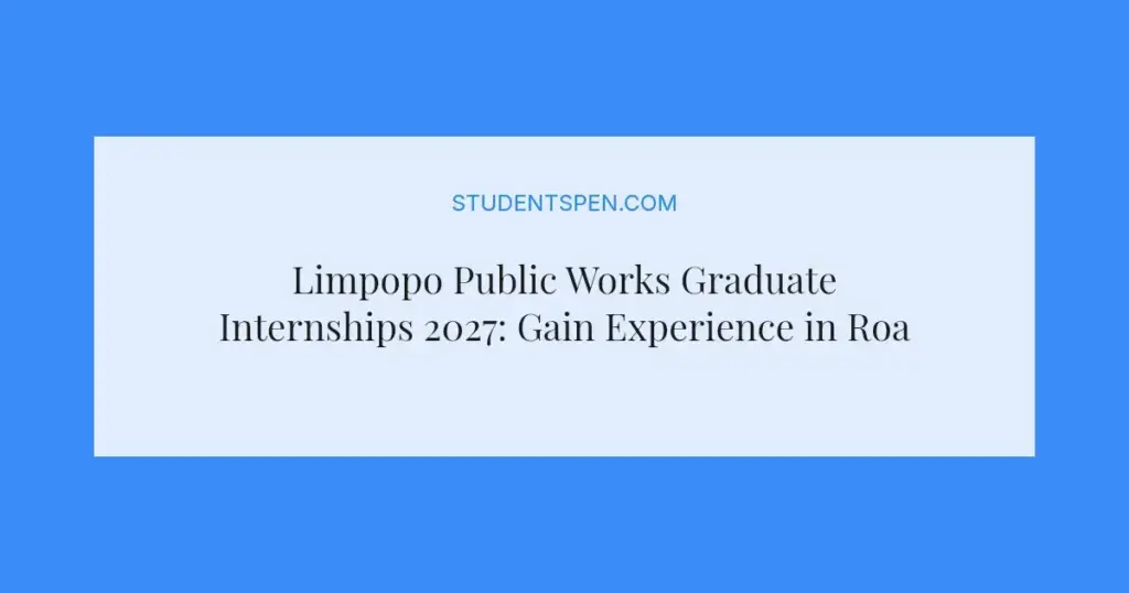 Limpopo Public Works Graduate Internships 2027: Gain Experience in Roads & Infrastructure